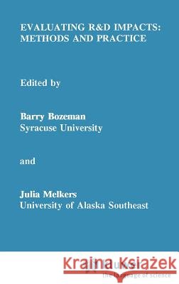 Evaluating R&d Impacts: Methods and Practice Bozeman, Barry 9780792393252