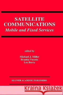 Satellite Communications: Mobile and Fixed Services Miller, Michael J. 9780792393337