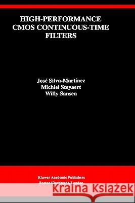 High-Performance CMOS Continuous-Time Filters Jose Silva-Martinez Josi Silva-Martmnez Willy M. C. Sansen 9780792393399