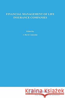 Financial Management of Life Insurance Companies J. David Cummins Joan Lamm-Tennant 9780792393542 Springer