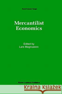 Mercantilist Economics Lars Magnusson Lars Magnusson 9780792393597 Springer
