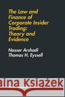 The Law and Finance of Corporate Insider Trading: Theory and Evidence Nasser Arshadi Hamid Arshadi Thomas H. Eyssell 9780792393603 Kluwer Academic Publishers