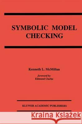 Symbolic Model Checking Kenneth L. McMillan   9780792393801