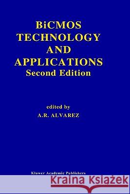BICMOS Technology and Applications Alvarez, Antonio R. 9780792393849 Springer