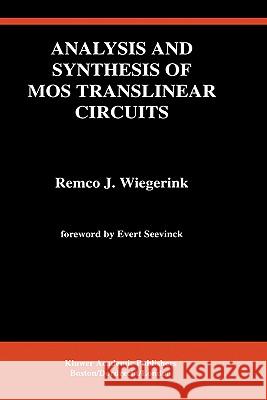 Analysis and Synthesis of Mos Translinear Circuits Wiegerink, Remco J. 9780792393900 Kluwer Academic Publishers