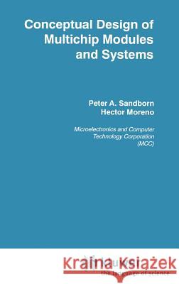 Conceptual Design of Multichip Modules and Systems Peter A. Sandborn Hector Moreno 9780792393955