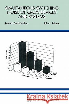 Simultaneous Switching Noise of CMOS Devices and Systems Ramesh Senthinathan John L. Prince 9780792394006 Springer