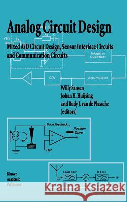 Analog Circuit Design: Mixed A/D Circuit Design, Sensor Interface Circuits and Communication Circuits Sansen, Willy M. C. 9780792394082 Springer