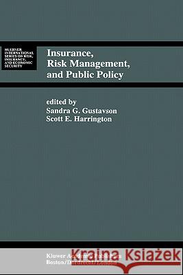 Insurance, Risk Management, and Public Policy: Essays in Memory of Robert I. Mehr Gustavson, Sandra G. 9780792394105