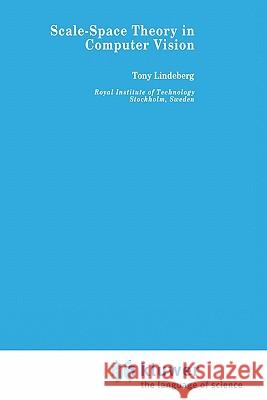 Scale-Space Theory in Computer Vision Tony Lindeberg 9780792394181 Springer