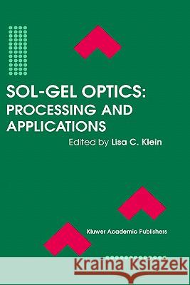 Sol-Gel Optics: Processing and Applications Klein, Lisa C. 9780792394242