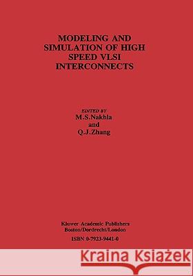 Modeling and Simulation of High Speed VLSI Interconnects: A Special Issue of Analog Integrated Circuits and Signal Processing an International Journal Nakhla, Michel S. 9780792394419 Kluwer Academic Publishers