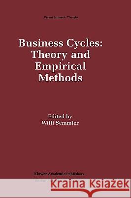 Business Cycles: Theory and Empirical Methods Willi Semmler 9780792394488 Kluwer Academic Publishers