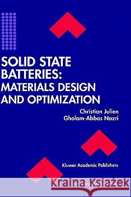 Solid State Batteries: Materials Design and Optimization Christian Julien Gholam-Abbas Nazri 9780792394600