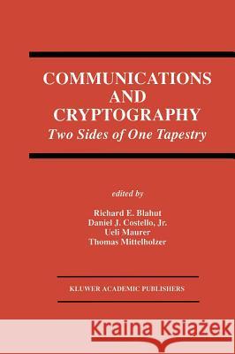 Communications and Cryptography: Two Sides of One Tapestry Blahut, Richard E. 9780792394693