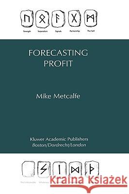 Forecasting Profit Mike Metcalfe 9780792394822 Kluwer Academic Publishers