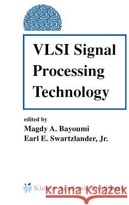 VLSI Signal Processing Technology Magdy A. Bayoumi Magdy A. Bayoumi E. Swartzlander 9780792394907