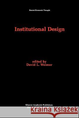 Institutional Design David L. Weimer 9780792395034 Kluwer Academic Publishers