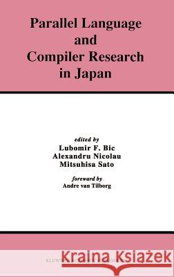 Parallel Language and Compiler Research in Japan Lubomir F. Bic Alexandru Nicolau Mitsuhisa Sato 9780792395065