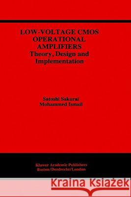 Low-Voltage CMOS Operational Amplifiers: Theory, Design and Implementation Sakurai, Satoshi 9780792395072 Springer