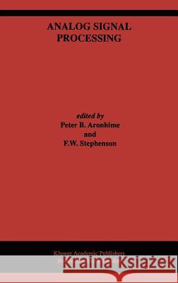 Analog Signal Processing Peter B. Aronhime Peter B. Aronhime F. W. Stephenson 9780792395102