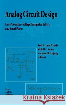Analog Circuit Design: Low-Power Low-Voltage, Integrated Filters and Smart Power Plassche, Rudy J. Van De 9780792395133