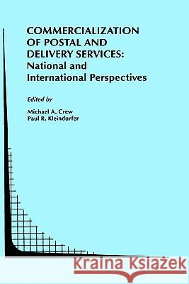 Commercialization of Postal and Delivery Services: National and International Perspectives Michael A. Crew Paul R. Kleindorfer Michael A. Crew 9780792395140 Springer