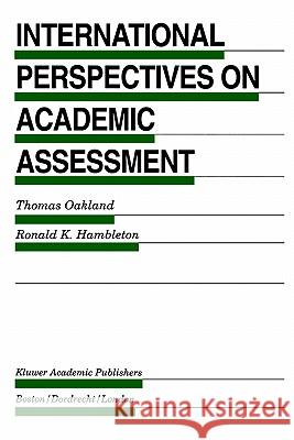 International Perspectives on Academic Assessment Thomas Oakland Ronald K. Hambleton 9780792395256