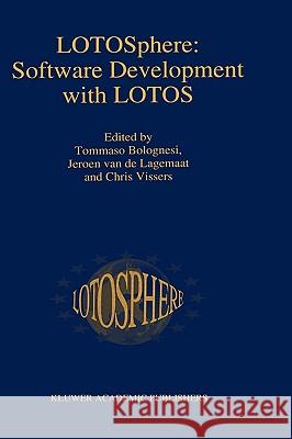 Lotosphere: Software Development with Lotos Bolognesi, Tommaso 9780792395294