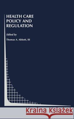 Health Care Policy and Regulation , Abbott 9780792395409 0