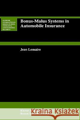 Bonus-Malus Systems in Automobile Insurance Jean Lemaire 9780792395454 Springer