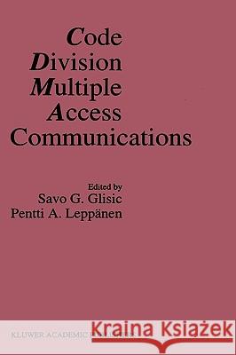 Code Division Multiple Access Communications Savo G. Glisic Pentti A. Leppdnen Pentti A. Leppc$nen 9780792395539