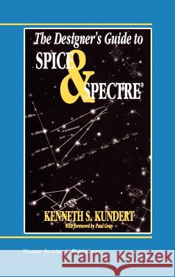 The Designer's Guide to Spice and Spectre(r) Kundert, Ken 9780792395713 Springer