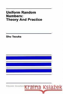 Uniform Random Numbers: Theory and Practice Tezuka, Shu 9780792395720 Springer