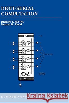 Digit-Serial Computation Richard Hartley Keshab K. Parhi 9780792395737 Kluwer Academic Publishers