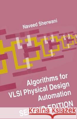 Algorithms for VLSI Physical Design Automation Naveed A. Sherwani N. A. Sherwani 9780792395928 Kluwer Academic Publishers