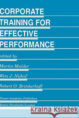 Corporate Training for Effective Performance W. J. Nijhof Robert O. Brinkerhoff Martin Mulder 9780792395997 Kluwer Academic Publishers