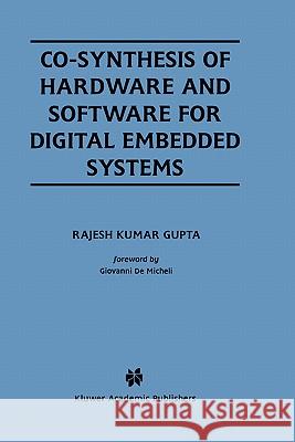 Co-Synthesis of Hardware and Software for Digital Embedded Systems Rajesh Kumar Gupta 9780792396130