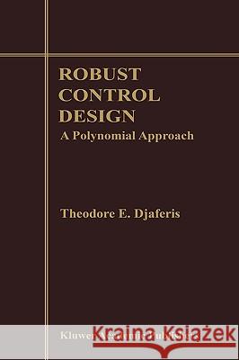 Robust Control Design: A Polynomial Approach Djaferis, Theodore E. 9780792396178