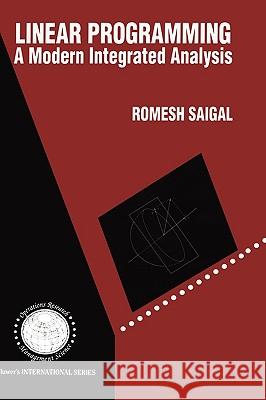 Linear Programming: A Modern Integrated Analysis Saigal, Romesh 9780792396222