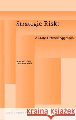 Strategic Risk: A State-Defined Approach Collins, James M. 9780792396611 Springer