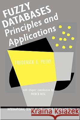 Fuzzy Databases: Principles and Applications Petry, Frederick E. 9780792396673 Kluwer Academic Publishers