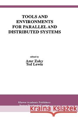 Tools and Environments for Parallel and Distributed Systems Amr Zaky Ted Lewis 9780792396758 Kluwer Academic Publishers