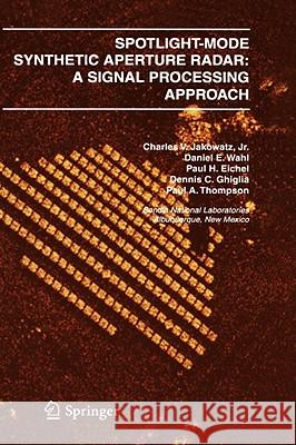 Spotlight-Mode Synthetic Aperture Radar: A Signal Processing Approach: A Signal Processing Approach Jakowatz, Charles V. J. 9780792396772 Kluwer Academic Publishers
