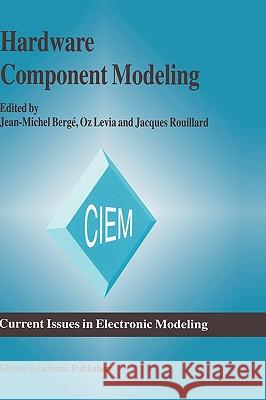 Hardware Component Modeling Jean-Michel Berge Jean-Michel Bergi Oz Levia 9780792396864