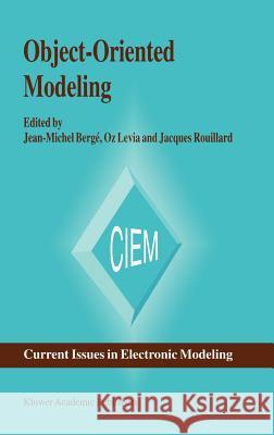Object-Oriented Modeling Jean-Michael Berge Oz Levia Jean-Michel Berge 9780792396888 Kluwer Academic Publishers