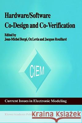 Hardware/Software Co-Design and Co-Verification Jean-Michel Berge Jean-Michel Bergi Oz Levia 9780792396895 Kluwer Academic Publishers