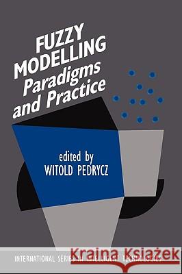 Fuzzy Modelling: Paradigms and Practice Pedrycz, Witold 9780792397038 Kluwer Academic Publishers