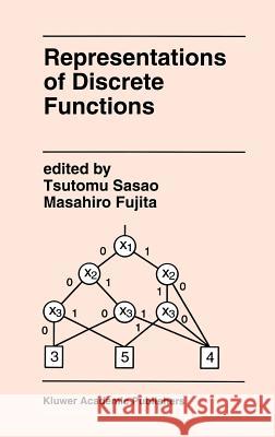 Representations of Discrete Functions Tsutomu Sasao Howard Kunreuther Tsutomu Sasao 9780792397205 Kluwer Academic Publishers