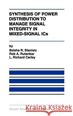 Synthesis of Power Distribution to Manage Signal Integrity in Mixed-Signal ICS Stanisic, Balsha R. 9780792397342 Kluwer Academic Publishers